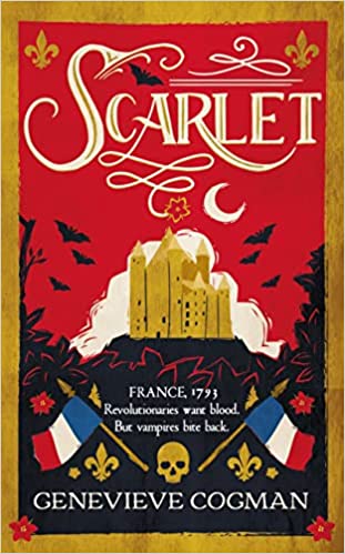 Scarlet: The Sunday Times bestselling historical romp and vampire-themed retelling of the Scarlet Pimpernel (The Scarlet Revolution, 1)