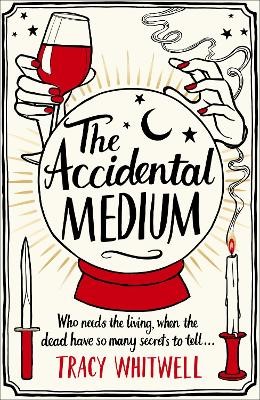 The Accidental Medium: The dead have a lot to say in this first book in a hilarious crime series (The Accidental Medium, 1)