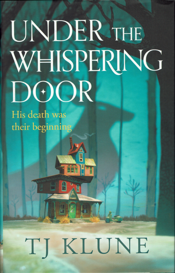 Under the Whispering Door: A cosy fantasy about how to embrace life - and the afterlife - with found family.