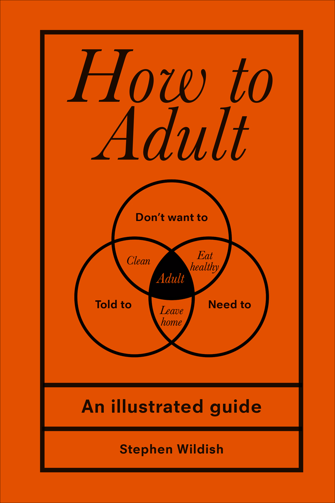 How to Adult: Stephen Wildish