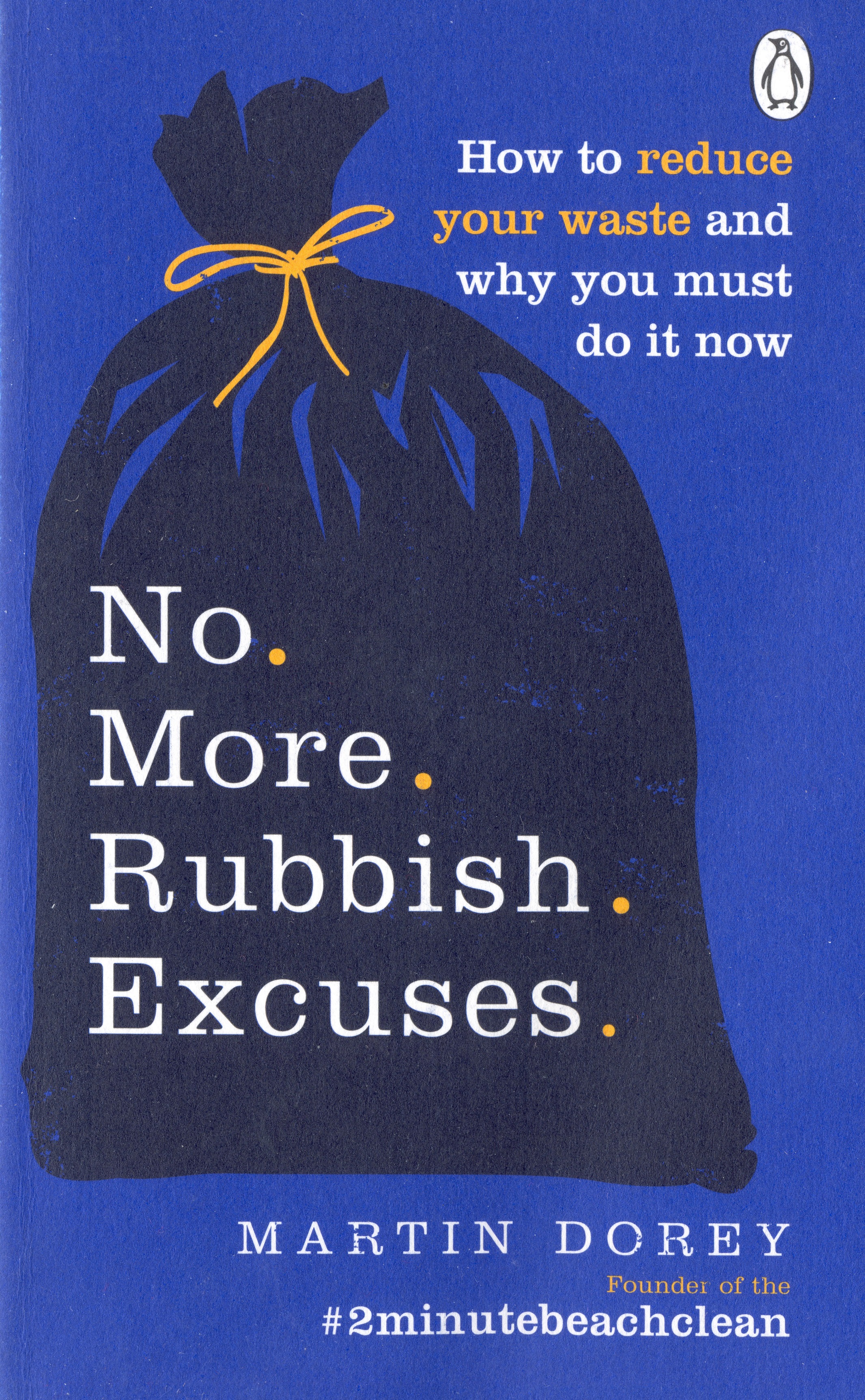 No More Rubbish Excuses: How to reduce your waste and why you must do it now