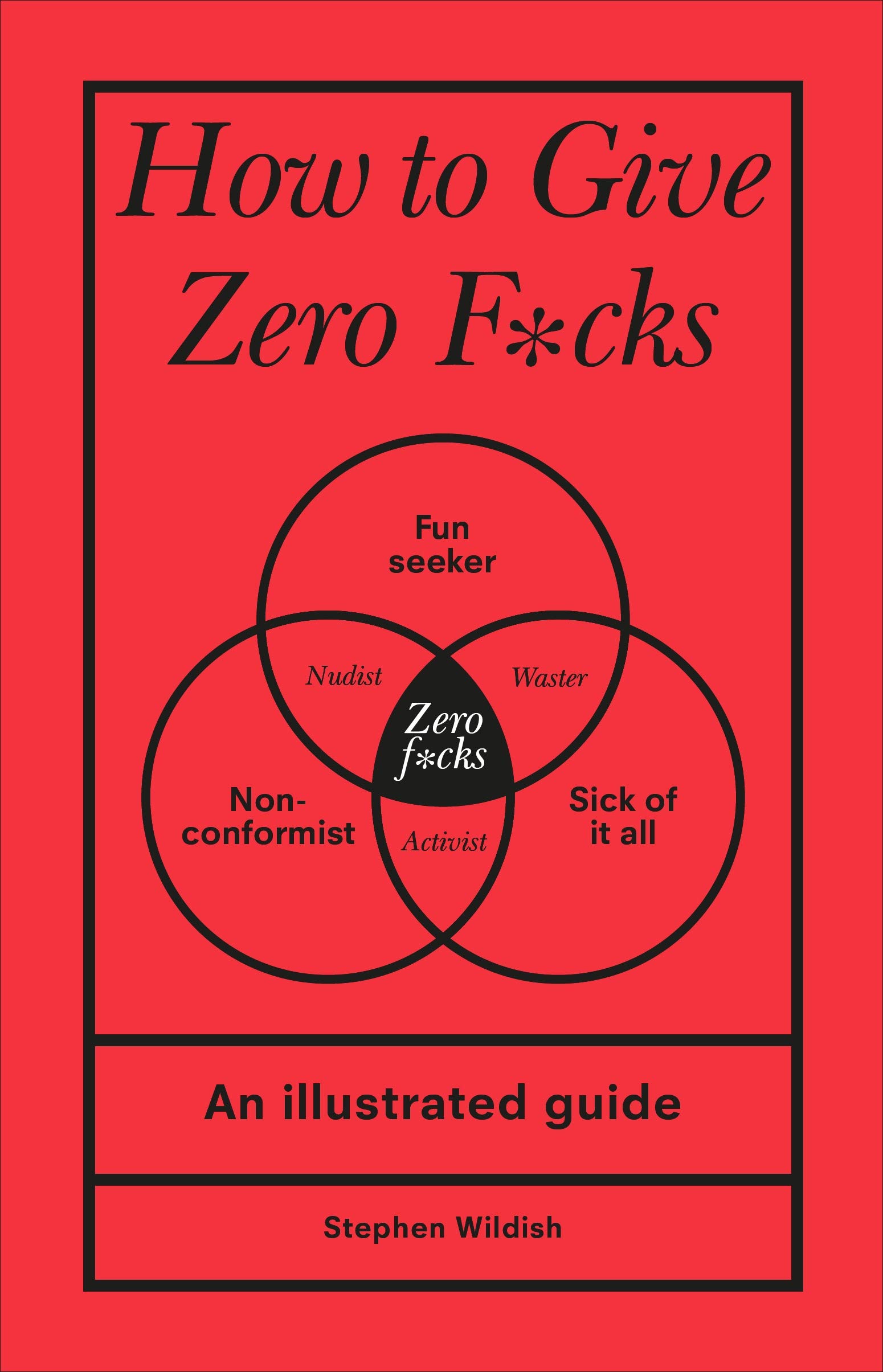 How to Give Zero F*cks: An Illustrated Guide