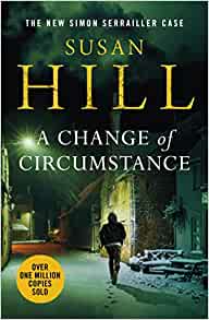 A Change of Circumstance: Discover the million-copy bestselling Simon Serrailler series (Simon Serrailler, 11)