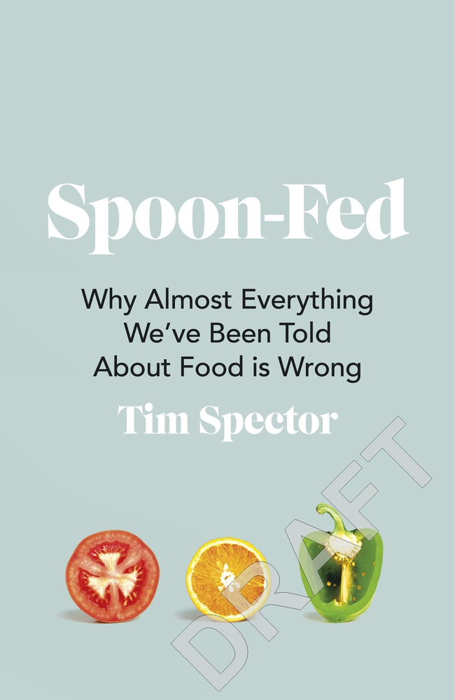 Spoon-Fed The #1 Sunday Times bestseller that shows why almost everything we’ve been told about food is wrong (Book Cover May Vary): Why almost ... by the #1 bestselling author of Food for Life