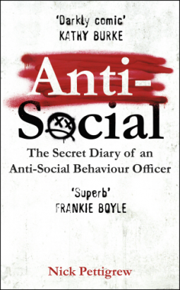 Anti-Social: the Sunday Times-bestselling diary of an anti-social behaviour officer