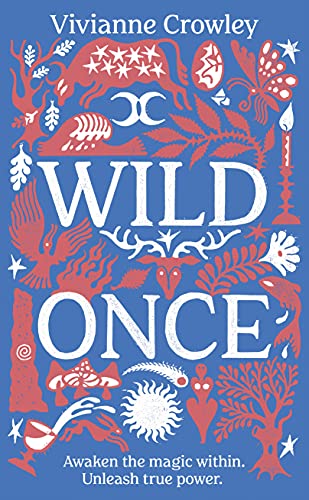 Wild Once: Awaken the magic within. Unleash true power