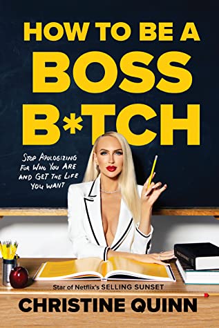 How to be a Boss Bitch: Stop apologizing for who you are and get the life you want