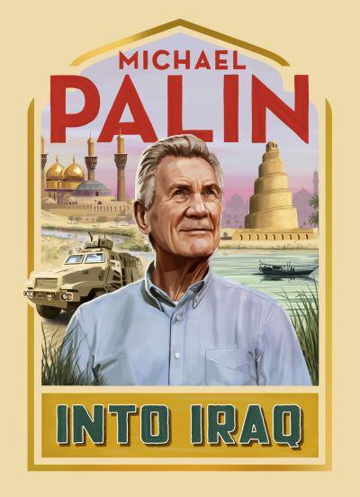 Into Iraq: Michael Palin