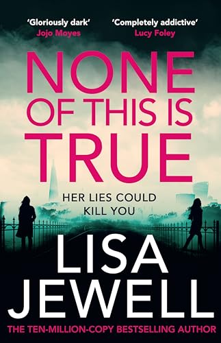 None of This is True: The new addictive psychological thriller from the #1 Sunday Times bestselling author of The Family Upstairs