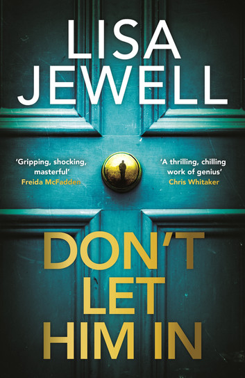 Don’t Let Him In: The gripping new thriller from the bestselling author of None of This is True