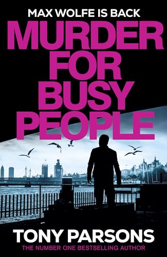Murder for Busy People: A new Max Wolfe thriller from the no.1 bestselling author