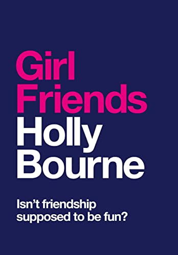 Girl Friends: the unmissable, thought-provoking and funny new novel about female friendship