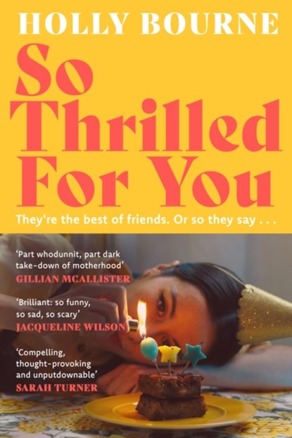 So Thrilled For You: the conversation-starting new novel from the bestselling author of How Do You Like Me Now?
