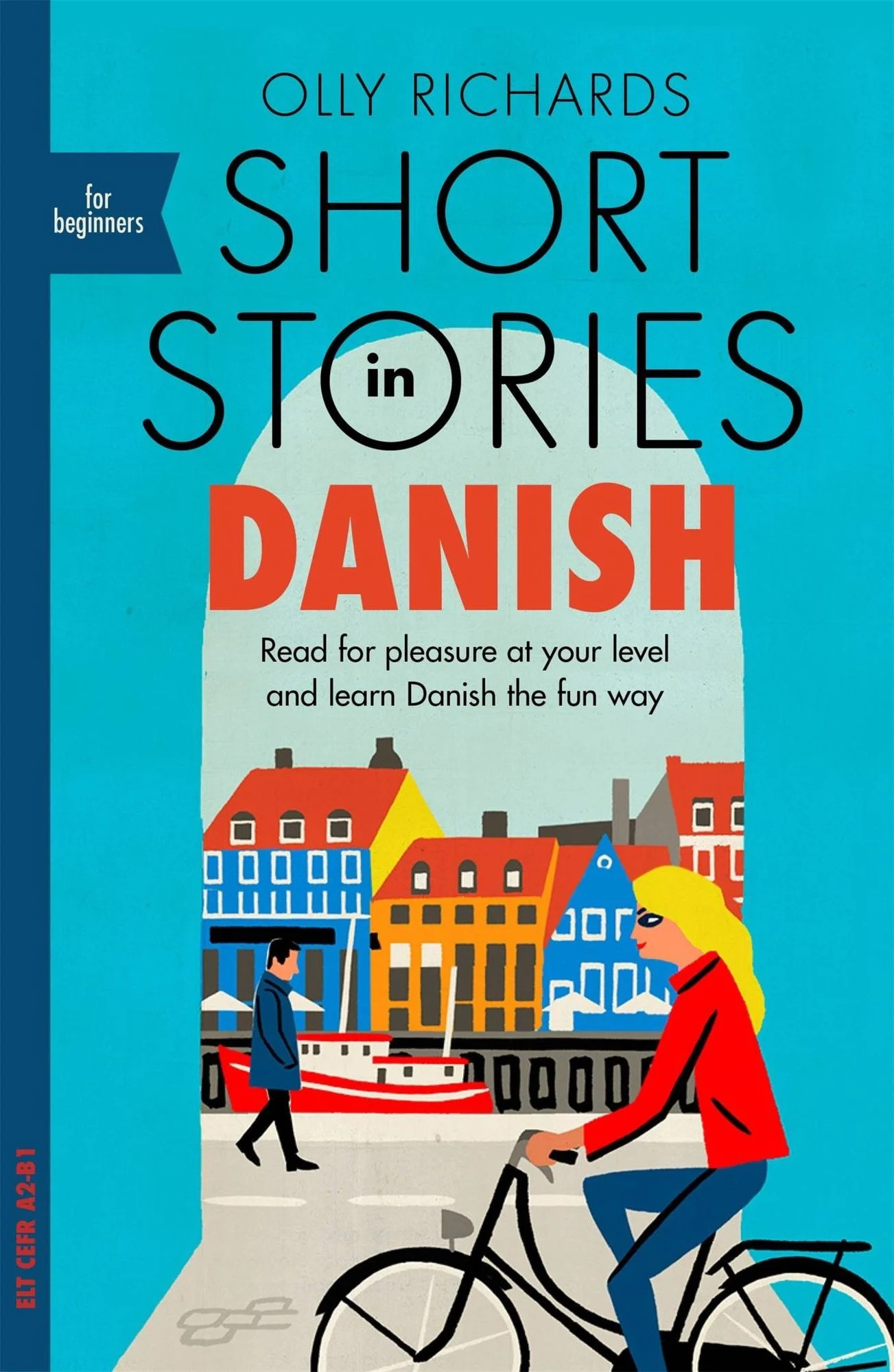 Short Stories in Danish for Beginners: Read for pleasure at your level, expand your vocabulary and learn Danish the fun way! (Foreign Language Graded Reader Series)