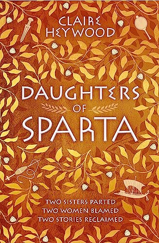Daughters of Sparta: A tale of secrets, betrayal and revenge from mythology's most vilified women