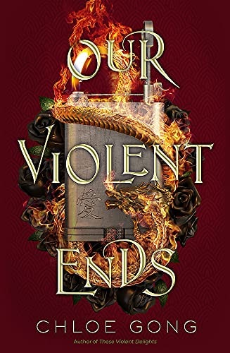 Our Violent Ends: the unputdownable, thrilling sequel to the astonishing fantasy romance These Violent Delights