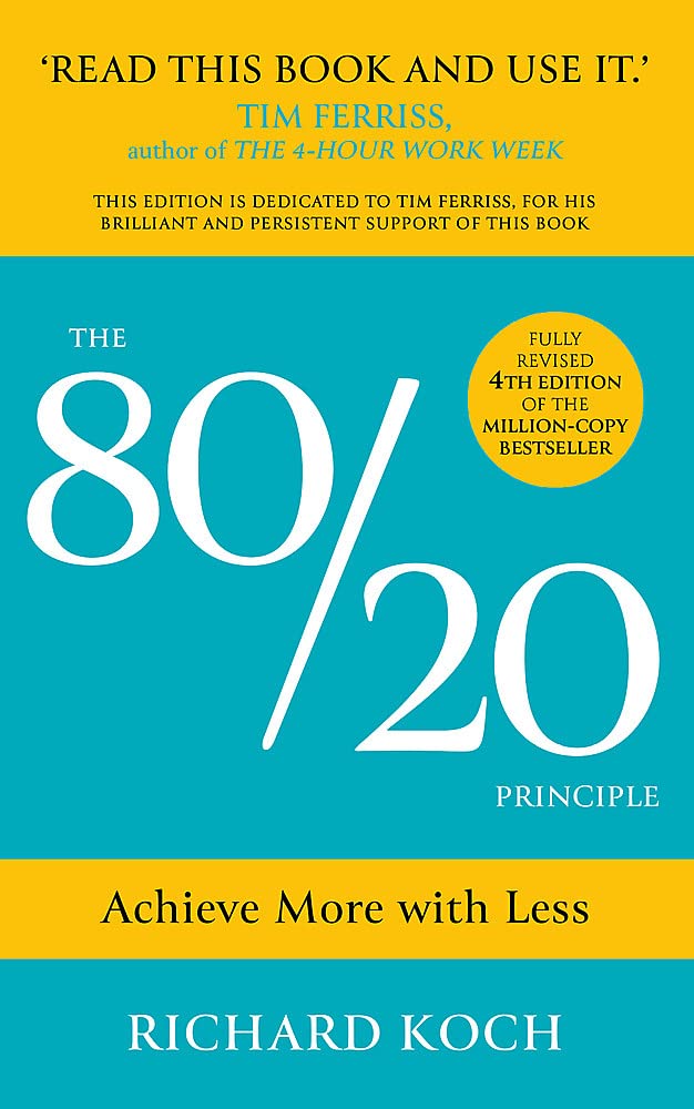 The 80/20 Principle: Achieve More with Less: the essential guide to increasing productivity, effectiveness and results using the 8020 rule