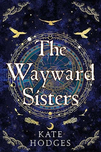 The Wayward Sisters: A Scottish Gothic mystery full of witches, betrayal and intrigue, for fans of THE BINDING and PANDORA