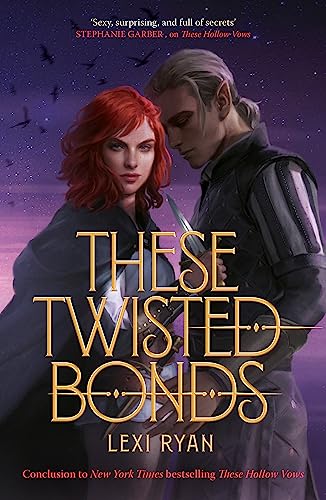 These Twisted Bonds: the spellbinding conclusion to the stunning fantasy romance These Hollow Vows