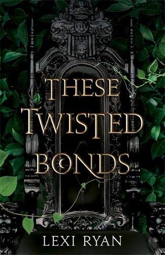 These Twisted Bonds: the spellbinding conclusion to the stunning fantasy romance These Hollow Vows