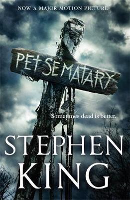 Pet Sematary: Film tie-in edition of Stephen King’s Pet Sematary: Sometimes dead is better
