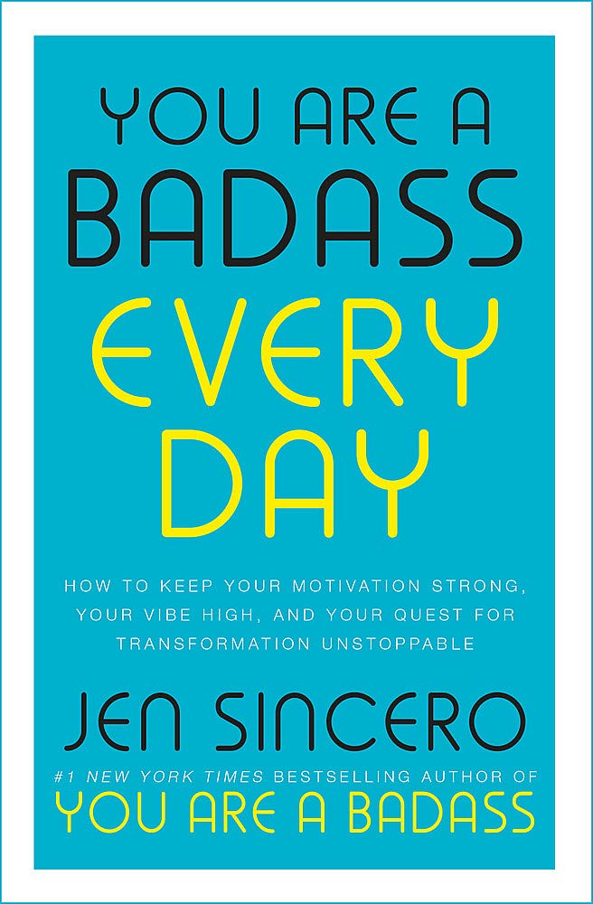 You Are a Badass Every Day: How to Keep Your Motivation Strong, Your Vibe High, and Your Quest for Transformation Unstoppable (John Murray One)