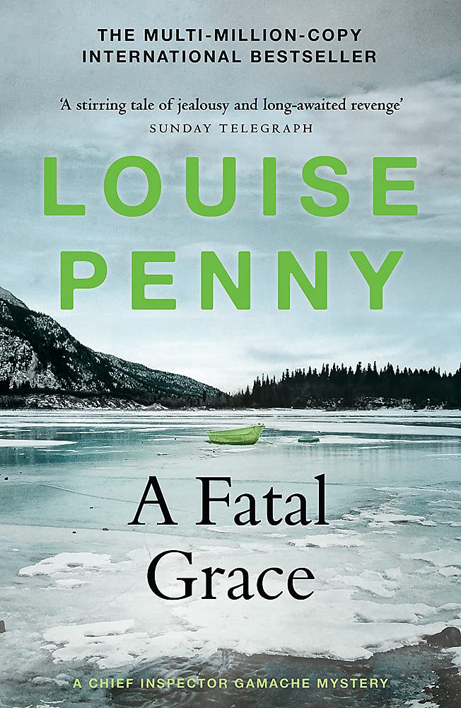 A Fatal Grace: thrilling and page-turning crime fiction from the author of the bestselling Inspector Gamache novels (Chief Inspector Gamache)