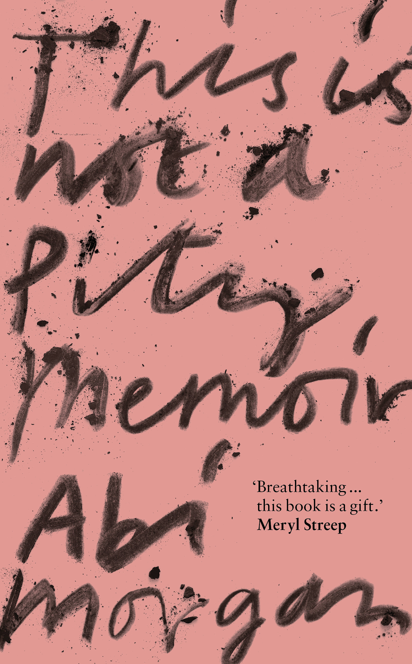 This is Not a Pity Memoir: Abi Morgan