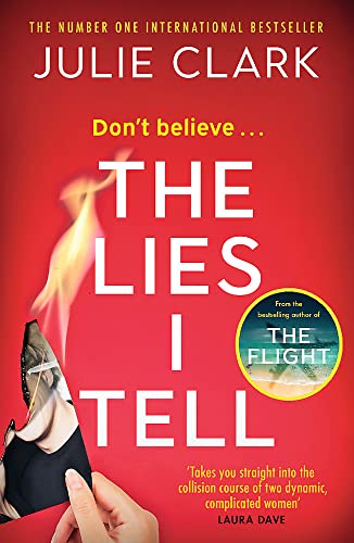 The Lies I Tell: A twisty and engrossing thriller about a woman who cannot be trusted, from the bestselling author of The Flight