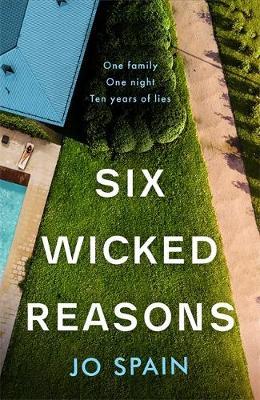 Six Wicked Reasons: the gripping new thriller with a breathtaking twist from the number one bestseller: One family / One night / Ten years of lies