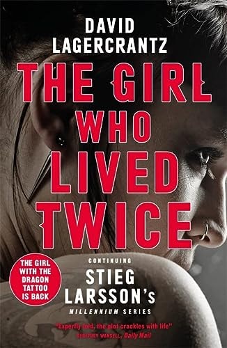 The Girl Who Lived Twice: A Thrilling New Dragon Tattoo Story (a Dragon Tattoo story)