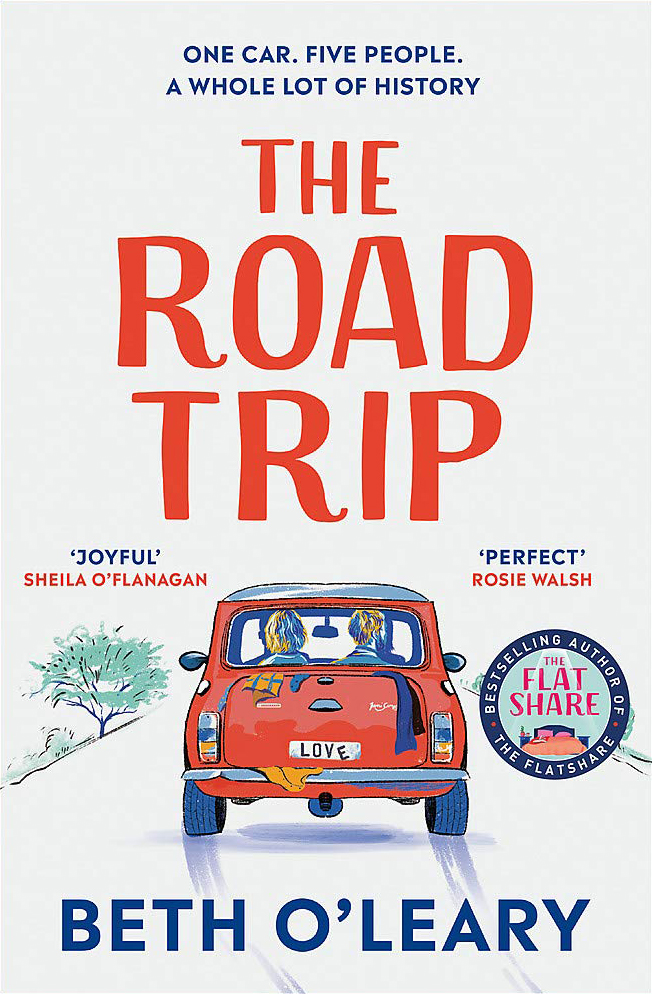 The Road Trip: The heart-warming new novel from the author of The Flatshare and The Switch: The heart-warming and joyful novel from the author of The Flatshare and The Switch