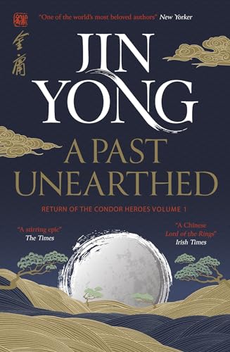 A Past Unearthed: Return of the Condor Heroes Volume 1 (Legends of the Condor Heroes, Band 1)