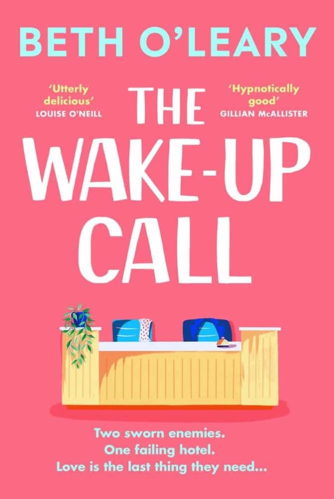 The Wake-Up Call: The addictive enemies-to-lovers romcom from the author of THE FLATSHARE