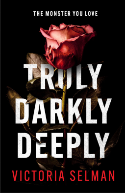Truly, Darkly, Deeply: a gripping thriller with a shocking twist