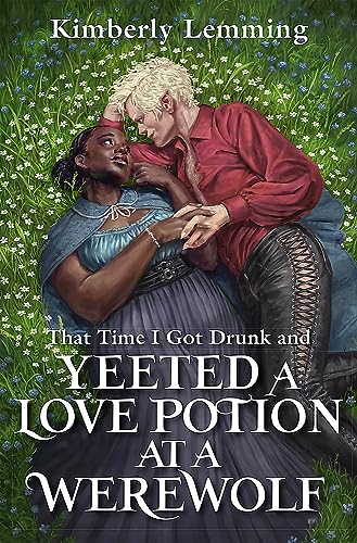 That Time I Got Drunk And Yeeted A Love Potion At A Werewolf: Mead Mishaps 2