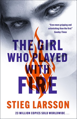 The Girl Who Played With Fire: the hair-raising sequel to The Girl With The Dragon Tattoo (Millennium Series)