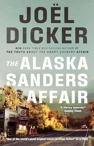 The Alaska Sanders Affair: The sequel to the worldwide phenomenon THE TRUTH ABOUT THE HARRY QUEBERT AFFAIR