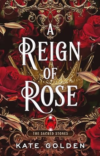 A Reign of Rose: The Sacred Stones Book 3