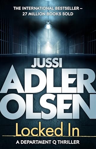 Locked In: the heart-pounding final instalment of the internationally bestselling Department Q series