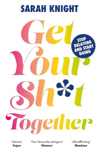 Get Your Sh*t Together (A No F*cks Given Guide)