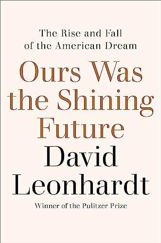 Ours Was the Shining Future: The Story of the American Dream