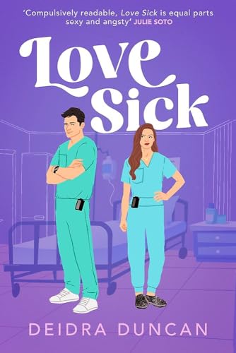 Love Sick: Grey's Anatomy meets The Hating Game in this fiery enemies-to-lovers romcom