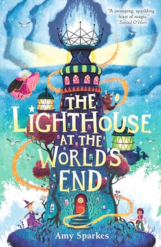 The Lighthouse at the World's End: The hilarious and heartfelt finale to Amy Sparkes' magical middle grade fiction adventure series - perfect for ... 9, 10, 11 (The House at the Edge of Magic, 4)