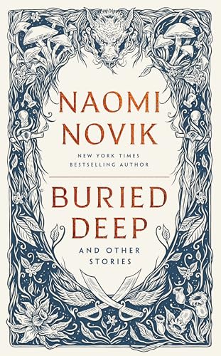 Buried Deep and Other Stories: Naomi Novik
