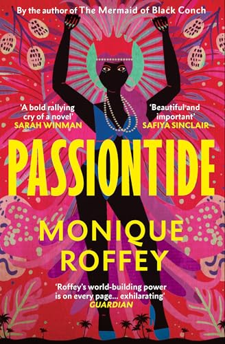 Passiontide: A Caribbean story of friendship, love and revolution from the author of The Mermaid of Black Conch