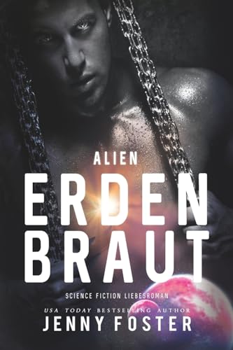 Alien – Erdenbraut: Science Fiction Liebesroman (Sci-Fi Alien Invasion and Abduction Fantasy Novel Deutsch)