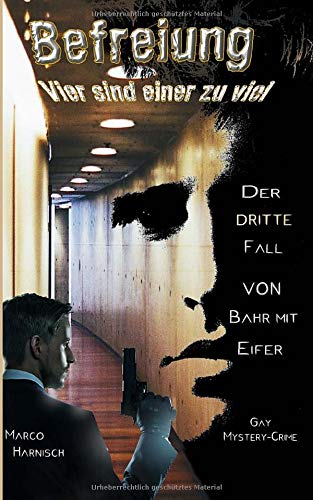 Befreiung - Vier sind einer zu viel: Der dritte Fall von Bahr mit Eifer (Kommissar Bahr mit Eifer, Band 3)