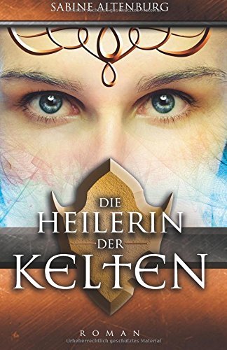 Die Heilerin der Kelten. Historischer Roman (Eifel-Saga, Band 2)