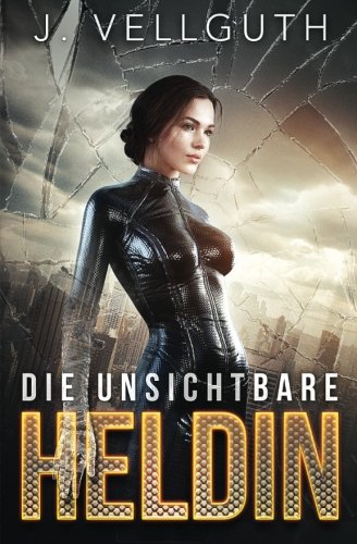 Die unsichtbare Heldin (Superheldin, Band 1)